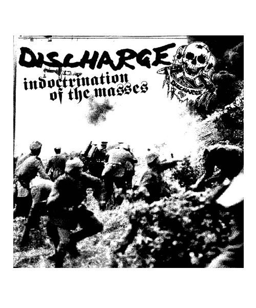 DISCHARGE / ディスチャージ【 INDOCTRINATION OF THE MASSES 