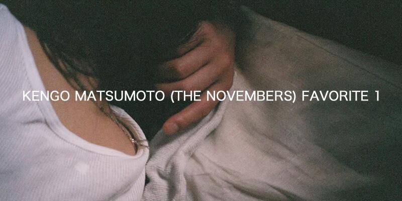 FAVORITE / եХå  KENGO MATSUMOTO (THE NOVEMBERS) FAVORITE 1ʲ