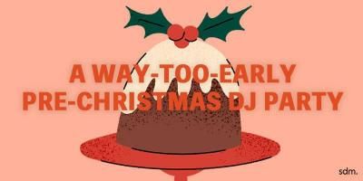 EVENT - 1213 ()A WAY-TOO-EARLY PRE-CHRISTMAS DJ PARTY AT PROVEN 