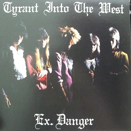 EX.DANGER 『Tyrant Into The West』 - 中古CD＆レコード【ジスボーイ